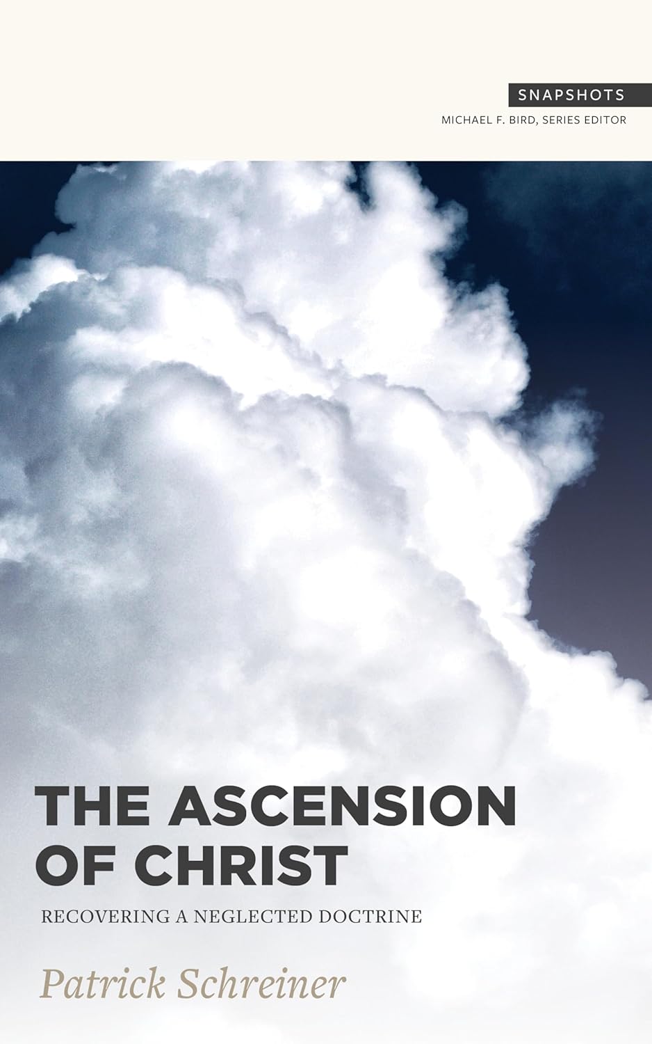 The Ascension of Christ: Recovering a Neglected Doctrine (Snapshots)