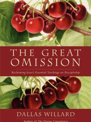 Cover of The Great Omission: Reclaiming Jesus's Essential Teachings on Discipleship
