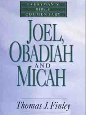 Joel, Obadiah and Micah- Bible Commentary (Everymans Bible Commentaries)