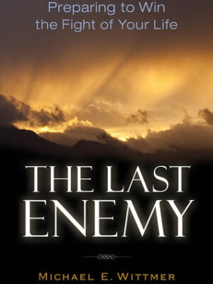 The Last Enemy: Preparing to Win the Fight of Your Life (Paperback)