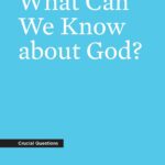 What Can We Know about God? (Crucial Questions)
