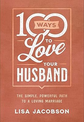 100 Ways to Love Your Husband Paperback – Christian Marriage Book for Wives