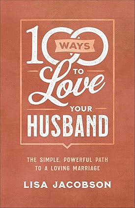 100 Ways to Love Your Husband Paperback – Christian Marriage Book for Wives