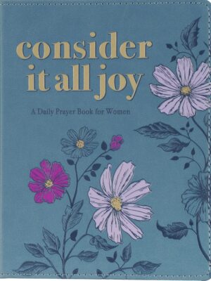 Consider It All Joy: A Daily Prayer Book for Women