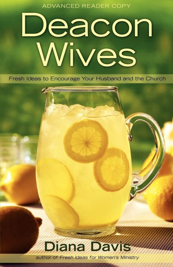 Deacon Wives Paperback – Fresh Ideas to Encourage Your Husband and the Church