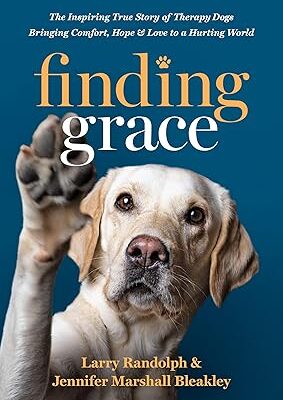 Finding Grace Paperback – Inspiring True Story of Therapy Dogs Bringing Hope and Comfort