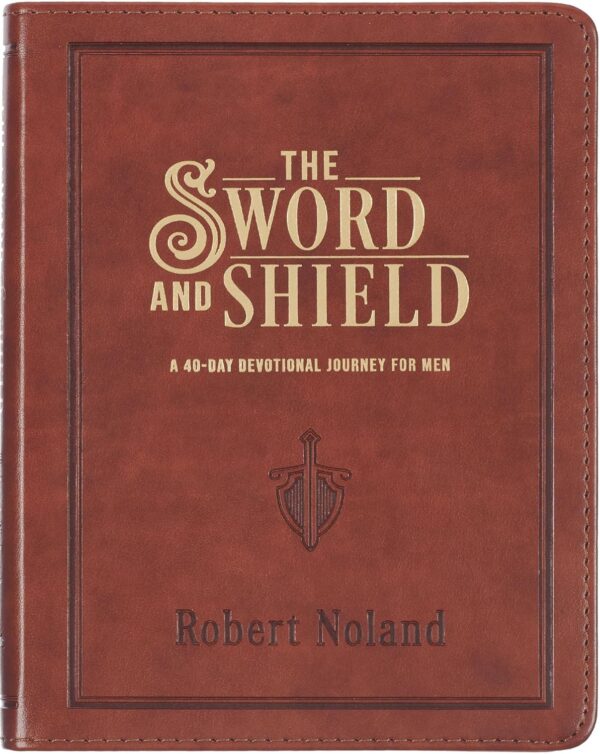 The Sword and Shield A 40 Day Devotional for Men, Vegan Leather