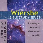 The Wiersbe Bible Study Series Minor Prophets Volume 1 Paperback – Restoring Wonder and Worship