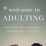 Welcome to Adulting Paperback – Navigating Faith, Friendship, Finances, and the Future