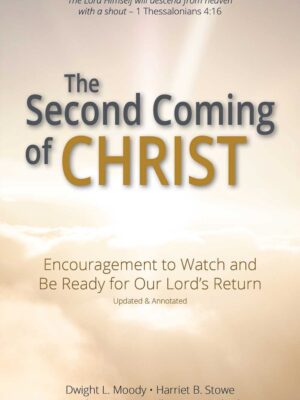 The Second Coming of Christ: Encouragement to Watch and Be Ready for Our Lord’s Return [Updated and Annotated]