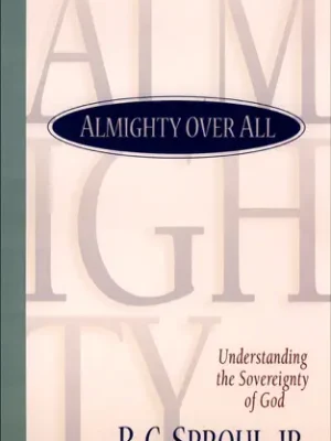 Almighty over All: Understanding the Sovereignty of God