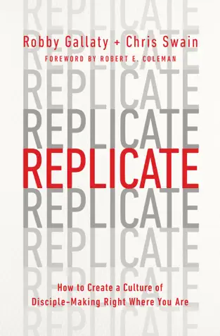 Replicate: How to Create a Culture of Disciple-Making Right Where You Are - Image 3
