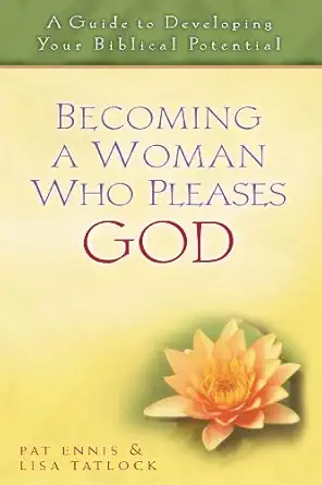 Becoming a Woman Who Pleases God: A Guide to Developing Your Biblical Potential - Image 4