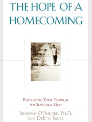 The Hope of a Homecoming: Entrusting Your Prodigal to a Sovereign God