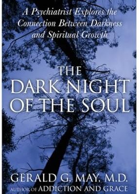 The Dark Night of the Soul: A Deep Dive into the Shadow Side of Spirituality, Embracing Disorientation, Doubt, and Despair for Authentic Spiritual Growth and Wholeness