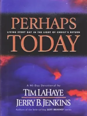 Perhaps Today: Living Every Day in the Light of Christ's Return