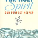 The Holy Spirit: Our Perfect Helper