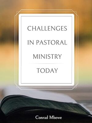 CHALLENGES IN PASTORAL MINISTRY TODAY
