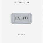 Justified by Faith Alone