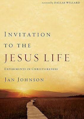 Invitation to the Jesus Life: Experiment in Christlikeness