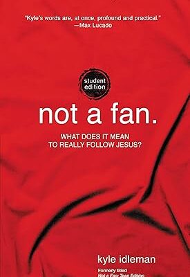 NOT A FAN STUDENT EDN: What Does It Mean to Really Follow Jesus?