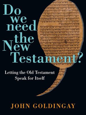 Do We Need the New Testament?: Letting the Old Testament Speak for Itself