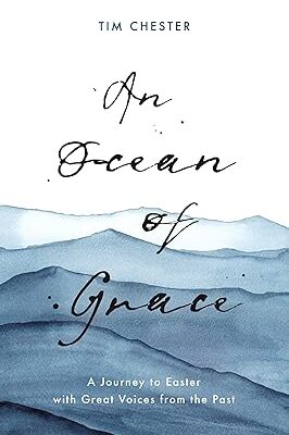 An Ocean of Grace: A Journey to Easter with Great Voices From the Past