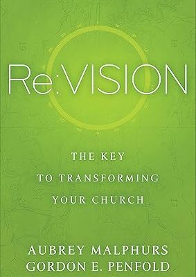 Re:Vision: The Key to Transforming Your Church