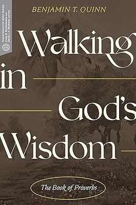 Walking in God's Wisdom: The Book of Proverbs