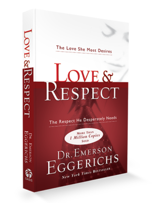 Love and Respect The Love She Most Desires, The Respect He Desperately Needs