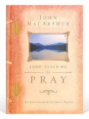Lord, Teach Me to Pray: An Invitation to Intimate Prayer