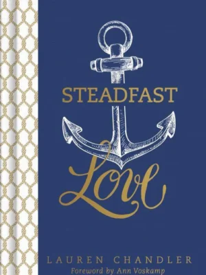 Steadfast Love: The Response of God to the Cries of Our Heart