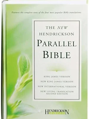 The New Hendrickson Parallel Bible: King James Version, New King James Version, New International Version, New Living Translation, 2nd Ed