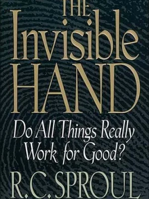 The Invisible Hand Hardcover R. C. Sproul