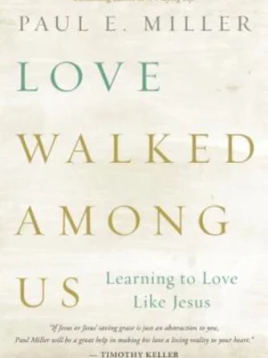 Love Walked among Us: Learning to Love Like Jesus
