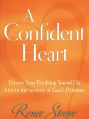 A Confident Heart: How to Stop Doubting Yourself & Live in the Security of God's Promises