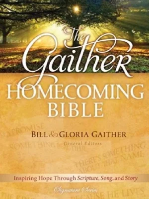 The Gaither Homecoming Bible: New King James Version by Gaither