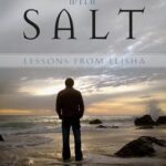 Seasoned with Salt: Lessons from Elisha