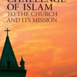 The Challenge of Islam to the Church and its Mission