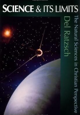 Science & Its Limits: The Natural Sciences in Christian Perspective (Contours of Christian Philosophy)