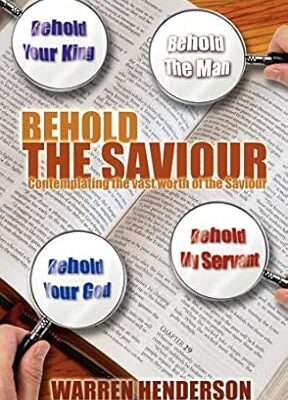 Behold the Saviour: Contemplating the Vast Worth of the Saviour