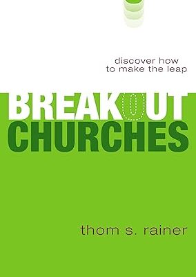 Breakout Churches : Discover How to Make the Leap by Thom S. Rainer
