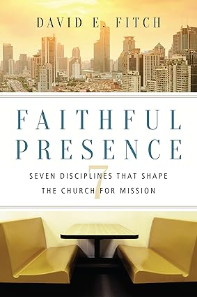 Faithful Presence: Seven Disciplines That - paperback, David E Fitch, 083084127X - Image 5