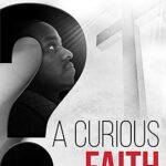 A Curious Faith: Love, Loss and Living