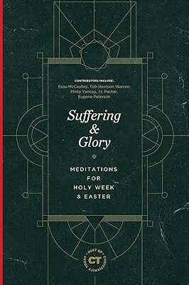 Suffering & Glory: Meditations for Holy Week and Easter (Best of Christianity Today)
