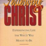 Following Christ: Experiencing Life the Way It Was Meant to Be