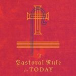 A Pastoral Rule for Today: Reviving an Ancient Practice