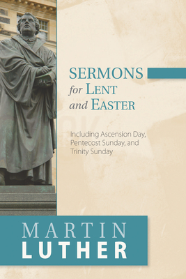 Sermons for Lent and Easter: Including Ascension Day, Pentecost Sunday, and Trinity Sunday Martin Luther - Image 4