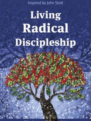 Living Radical Discipleship Inspired by John Stott