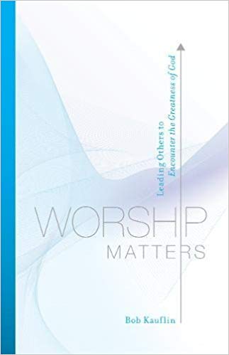 Worship Matters: Leading Others to Encounter the Greatness of God - Image 3